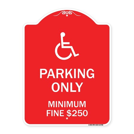 Signmission W/ Modified Isa Icon Parking Minimum Fine $250, Red & White Aluminum Sign, 18" x 24", RW-1824-22700 A-DES-RW-1824-22700